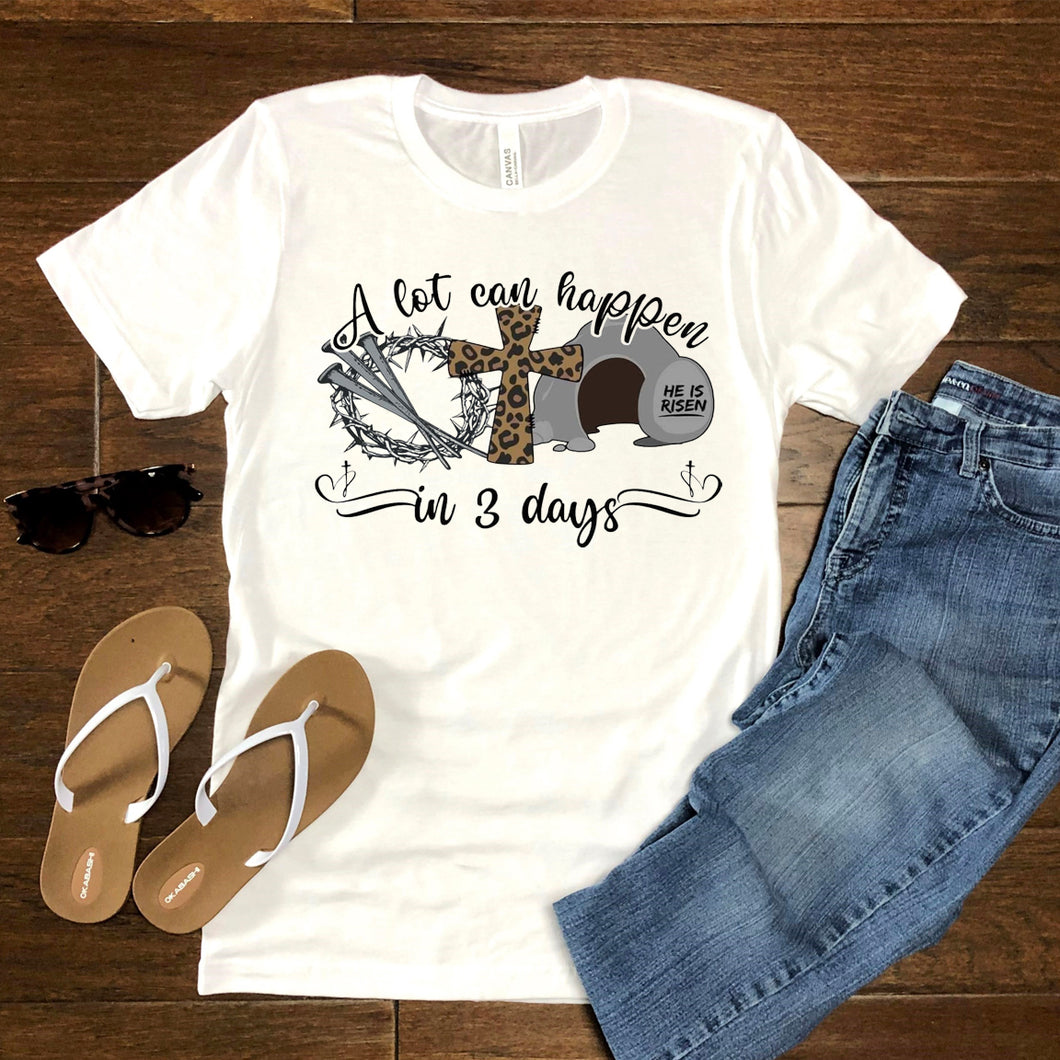 Alot Can Happen In Three Days Tee