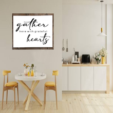 Load image into Gallery viewer, Gather Here With Grateful Hearts Sign
