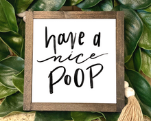 Load image into Gallery viewer, Funny Quote Have a Nice Poop Wood Bathroom Sign