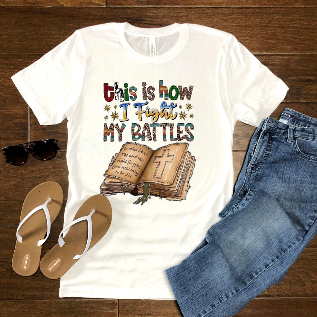 This is how I fight my battles Tee