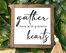 Load image into Gallery viewer, Gather with Grateful Hearts Farmhouse Sign