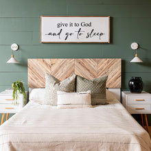 Load image into Gallery viewer, Give it to God and go to sleep wooden sign - over the bed wooden signs - give it to God sign