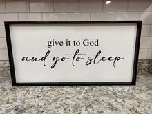 Load image into Gallery viewer, Give it to God and go to sleep wooden sign - over the bed wooden signs - give it to God sign