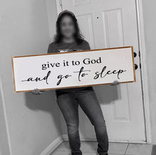 Load image into Gallery viewer, Give it to God and go to sleep wooden sign - over the bed wooden signs - give it to God sign