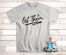 Load image into Gallery viewer, Let them Custom Tee