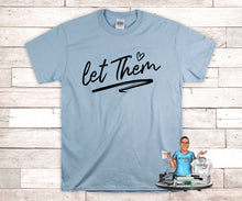 Load image into Gallery viewer, Let them Custom Tee