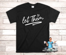 Load image into Gallery viewer, Let them Custom Tee