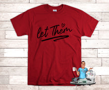 Load image into Gallery viewer, Let them Custom Tee