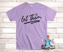 Load image into Gallery viewer, Let them Custom Tee