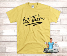 Load image into Gallery viewer, Let them Custom Tee