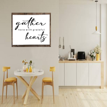 Load image into Gallery viewer, Gather Here With Grateful Hearts Sign
