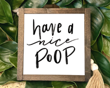 Load image into Gallery viewer, Funny Quote Have a Nice Poop Wood Bathroom Sign
