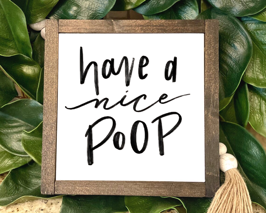 Funny Quote Have a Nice Poop Wood Bathroom Sign