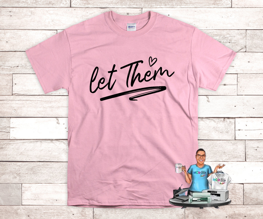 Let them Custom Tee