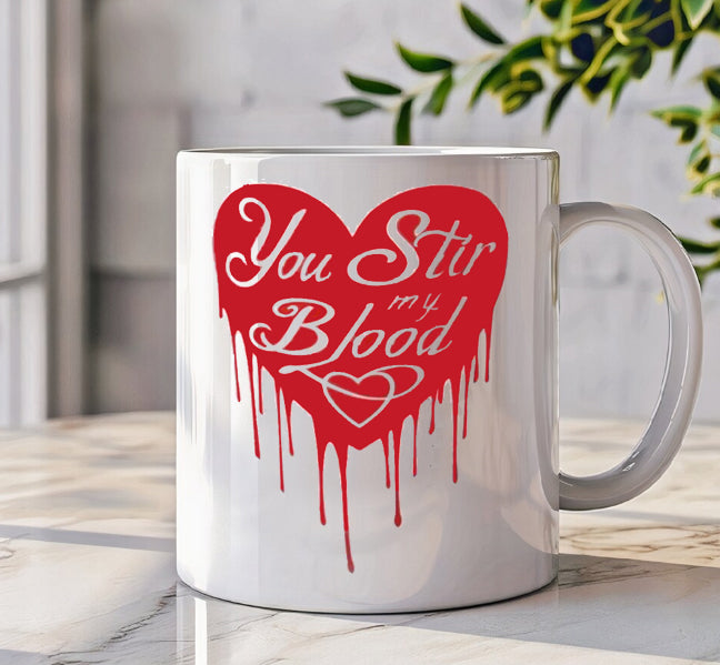 You Stir My Blood Coffee Mug